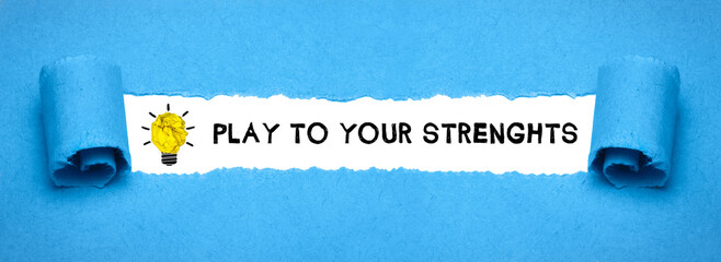 Play to your strengths	