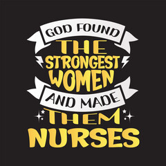 Obraz premium GOD FOUND THE STRONGEST WOMEN AND MADE THEM NURSES EPS