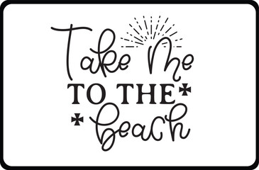 Take Me to the Beach svg t shirt design