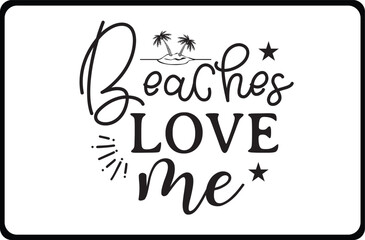 Beaches Love Me svg t shirt design