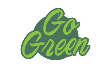 Go Green badge. Eco-friendly slogan. Badge pin with environmental awareness message.