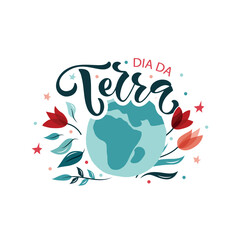 Dia da Terra - Brazilian Portuguese handwritten text (Earth's Day)  Hand lettering, modern brush ink calligraphy isolated on white background. Typography design for greeting card, poster, logo, banner