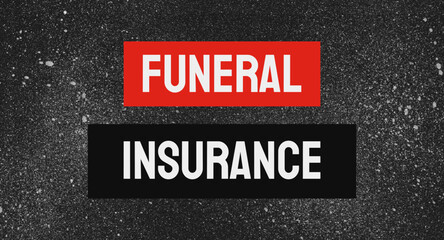 Funeral Insurance - insurance policy covering funeral expenses.