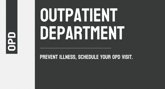 OPD - Outpatient Department: Medical department for non-emergency treatment.