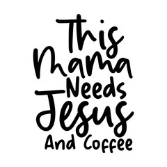This Mama Needs Jesus and Coffee