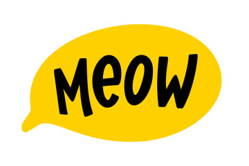 MEOW speech bubble. Meow text. Hand drawn quote. Cat sound hand lettering. Doodle phrase. Vector illustration for print on shirt, card, poster etc. Black, yellow and white.