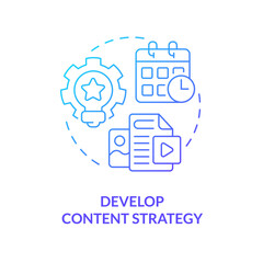 Develop content strategy blue gradient concept icon. Posting plan. Social media feature for advocacy abstract idea thin line illustration. Isolated outline drawing. Myriad Pro-Bold font used