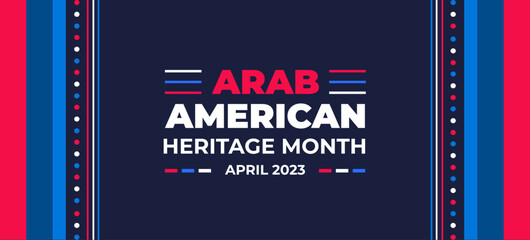 Arab American Heritage Month background or banner. Arab American Heritage Month social media banner or greeting card. Arab American Heritage Month celebrated in April  USA by people of Arab origin.