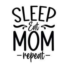Eat sleep mom repeat