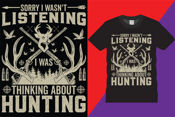 Sorry I Wasn't listening i was thinking about hunting T-shirt design Legend graphic Deer typographic Vector hunt hunter Tshirt