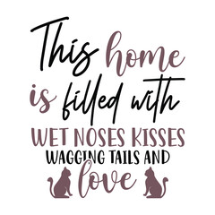 This home is filled with wet noses kisses wagging tails and love