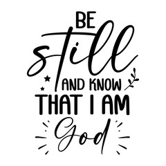 Be still and know that i am god