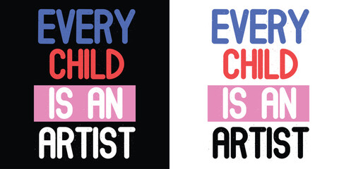 Every child is an artist tshirt vector illustration
