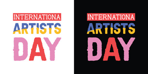 INTERNATIONAL ARTISTS DAY tshirt vector illustration