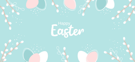 Easter banner with typography and a frame of Easter eggs and willow blossom branches in pastel colors. Vector illustration in flat style