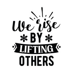 We rise by lifting others