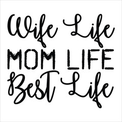 Wife life mom life best life Mother's day shirt print template, typography design for mom mommy mama daughter grandma girl women aunt mom life child best mom adorable shirt
