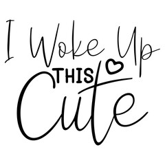 i woke up this cute