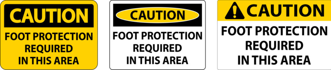 Caution Foot Protection Required in This area Sign
