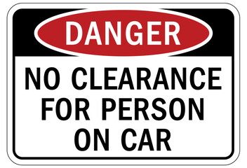 Low clearance warning sign and labels no clearance for person on car
