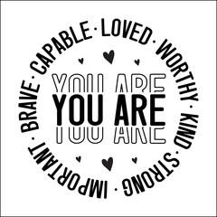 You are brave capable loved worthy kind strong important Svg