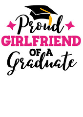 Proud girlfriend of a graduate. Graduation decorations. Isolated on transparent background. 