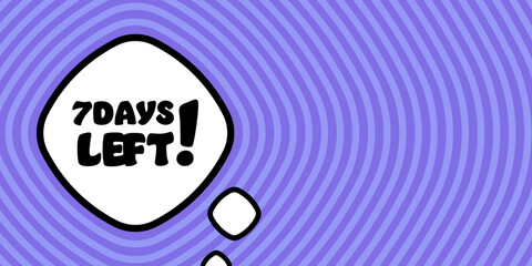 Speech bubble with 7 days left text. Boom retro comic style. Pop art style. Vector line icon for Business and Advertising