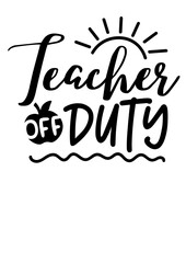 Teacher off duty. Humorous quote. Isolated on transparent background.

