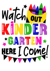 Watch out Kndergarten here I come! Crayons art. Isolated on transparent background