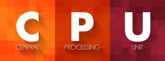 CPU Central Processing Unit - electronic circuitry that executes instructions comprising a computer program, acronym text concept background