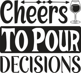 Cheers To Pour Decisions