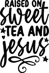 raised on sweet tea and jesus