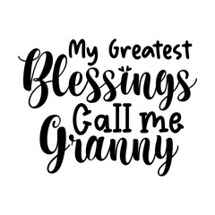 My Greatest Blessings Call me Granny