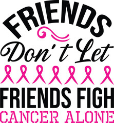 Fototapeta premium Friends Don't Let Friends Fight Cancer Alone svg