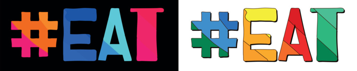 Hashtag # EAT. Set 2 in 1. Bright funny cartoon color doodle isolated text. Hashtag #EAT for food; typography print, social network, advertising banner, t-shirt design.