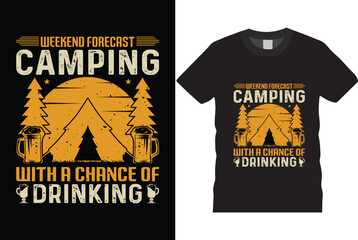 weekend forecast camping with a chance drinking  for my life outdoor adventure  camping shirt design vector template, mountain travel adventure retro vintage style typography and vector t-shirt,