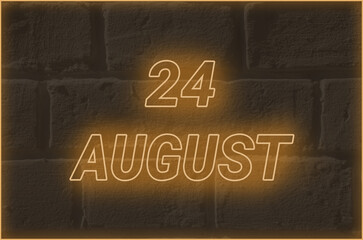 Calendar date on the background of an old brick wall.  24 august written glowing font. The concept of an important date or holiday