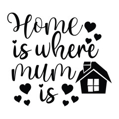 Home is where mom is hand written modern calligraphy quote