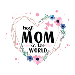 Best Mum In The World - Mother's Day SVG Design, Hand drawn lettering phrase isolated on white background, Illustration for prints on t-shirts, bags, posters, cards, mugs. EPS for Cutting Machine, Sil
