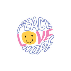 Peace love hope - slogans with a yellow smiley face. Motivational, inspirational quote, lettering design for posters, T-shirts, postcards and stickers. Vector illustration