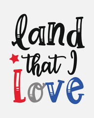 Land that I love 4th of July patriotic quotes retro colorful typographic art on white background