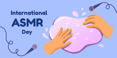 International ASMR day. Hands crumple the viscous slime. Records pleasurable sound on microphones. Concept of creating ASMR content for blog. Flat vecror template for card, banner, poster.