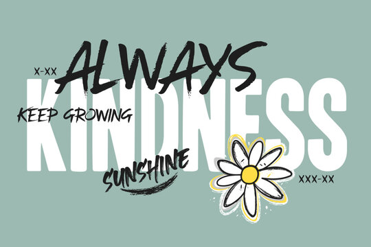 brushed daisy flower and slogan typography print, vector illustration, for t-shirt graphic.
