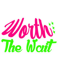 Worth The Wait SVG Cut File