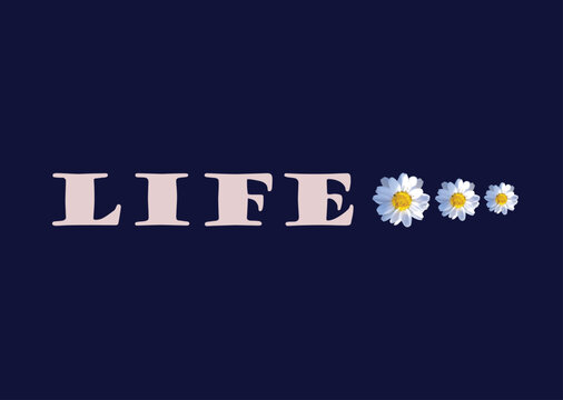 Life Lettering with daisy flower vector. floral vector on navy blue background. Minimal, trendy and cute template for cards, banners, shirts and posters