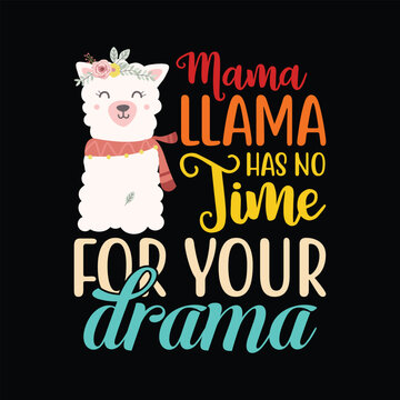 Mother's day Quote design, Mama llama Has No Time Your Drama