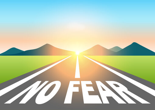 No fear. No fear written on asphalt road at Beautiful Sunrise and Mountain. Road to No fear. Vector Illustration.