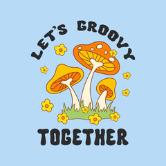 Let's Groovy Together retro hippie design illustration, positive message phrase isolated on a blue background. Trendy vector print in style 70s, 80s
