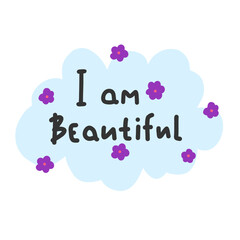 i am beautiful  quote inspirational text quote suitable for a poster greeting card or design