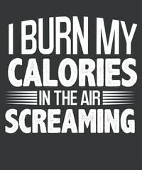 I Burn My Calories In The Air Screaming Skydiving T-Shirt design vector,  skydiving class, tandem jump training, jump school, Parachuting,skydive, paraglide, paragliders,bungee jumping